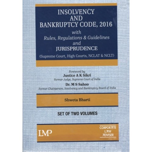 LMP's Insolvency And Bankruptcy Code 2016 with Rules, Regulations, & Guidelines and Jurisprudence (Supreme Court High Courts, NCLAT and NCLT) by Shweta Bharati, Corporate Law Adviser [2 HB Vols. 2023] | Legal Matrix Publication